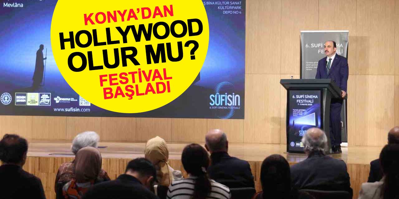 Konya’dan Hollywood olur mu? 6. Sufi Sinema Festivali Başladı