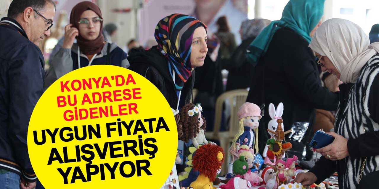Konya'da bu adrese gidenler uygun fiyata alışveriş yapıyor