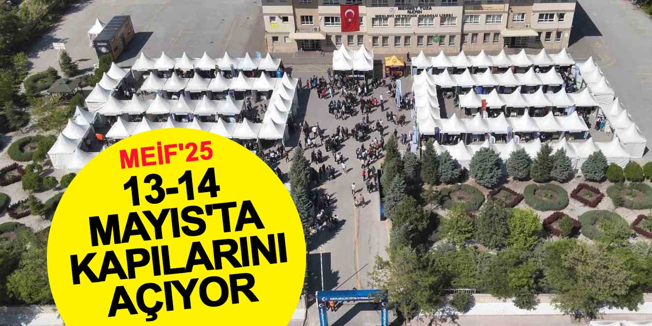 Konya MEİF'25 13-14 Mayıs'ta kapılarını açıyor