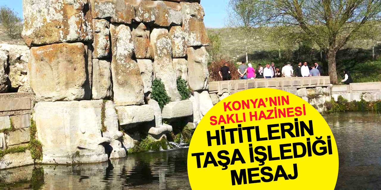 Konya’nın saklı hazinesi: Hititlerin taşlara işlediği mesaj