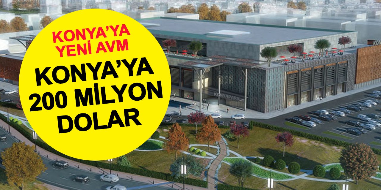 Çorum'dan kalktı geldi Konya'ya 200 milyon dolar harcayacak