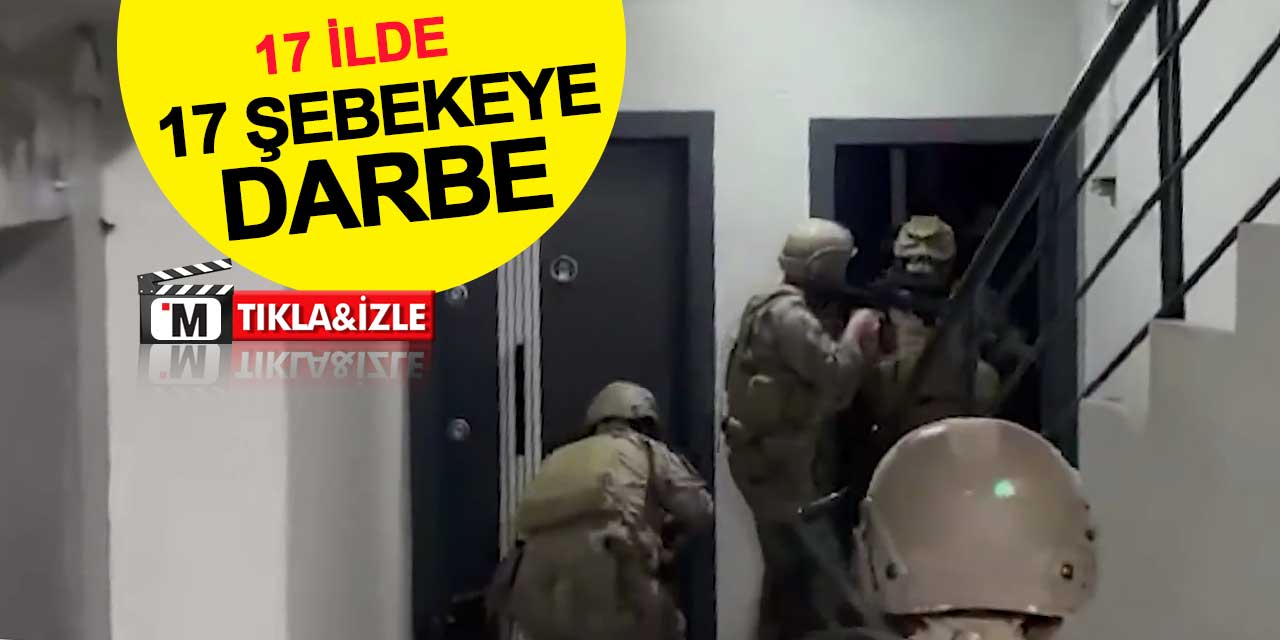 17 ilde 17 şebekeye darbe