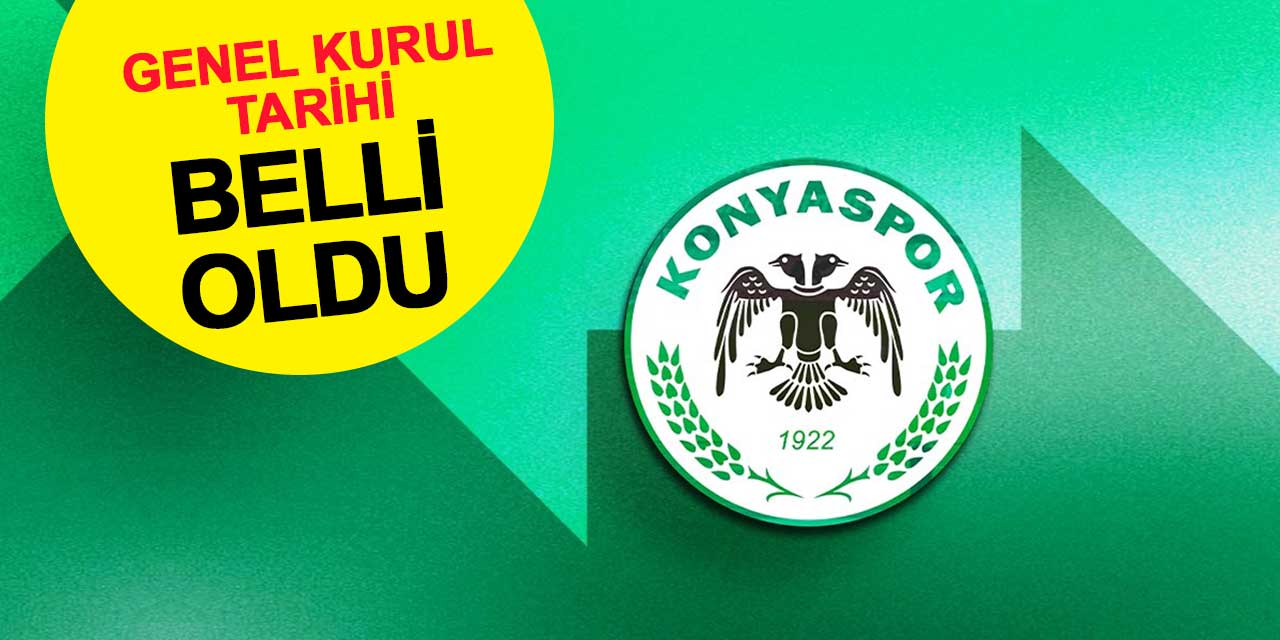 Konyaspor Genel Kurul tarihi belli oldu