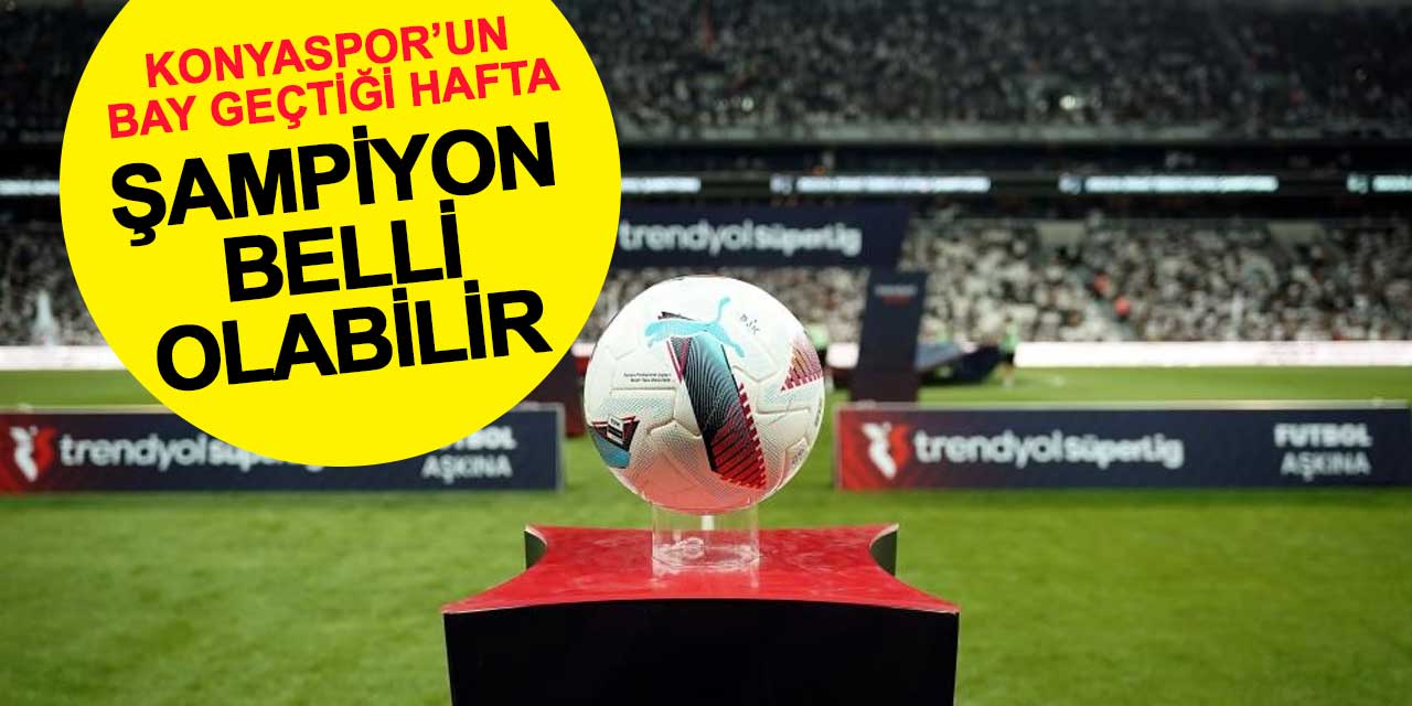 Konyaspor'un BAY geçtiği hafta şampiyon belli olabilir