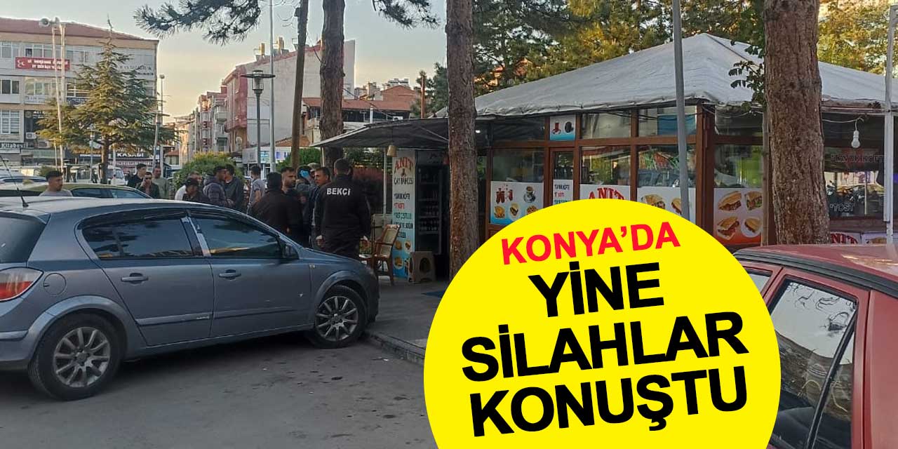 Konya'da yine silahlar konuştu