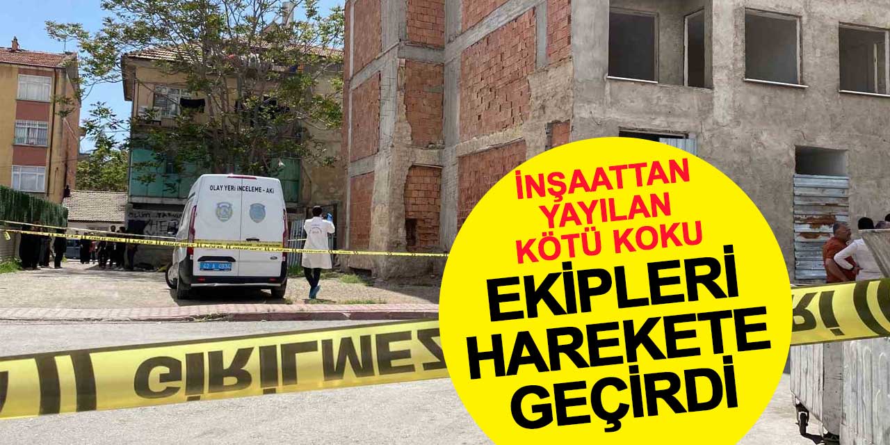 İnşaattan yayılan kötü koku, ekipleri harekete geçirdi