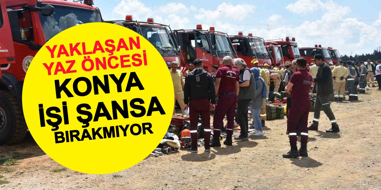 Konya kavurucu yaz mevsimi öncesi hata istemiyor