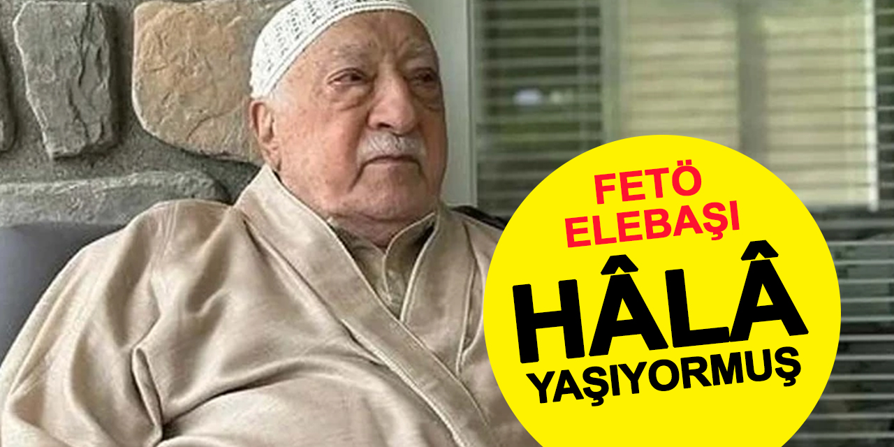Fetullah Gülen halen yaşıyormuş