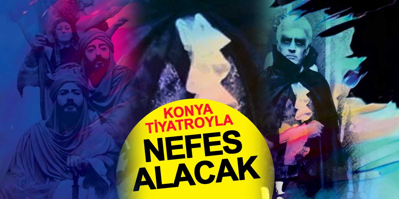Bin Nefes, Tek Ses: Konya Tiyatroyla Nefes Alacak