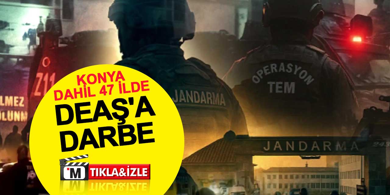 Konya dahil 47 ilde DEAŞ'a darbe: 2 haftada 298 gözaltı
