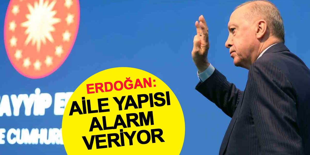 Cumhurbaşkanı Erdoğan: Aile, Toplumun Çimentosudur
