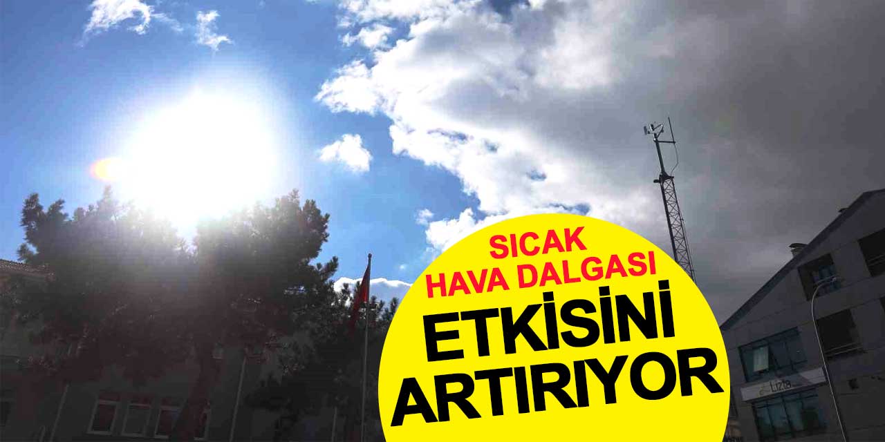 Sıcak hava dalgası etkisini artırıyor: Konya rekora gidiyor