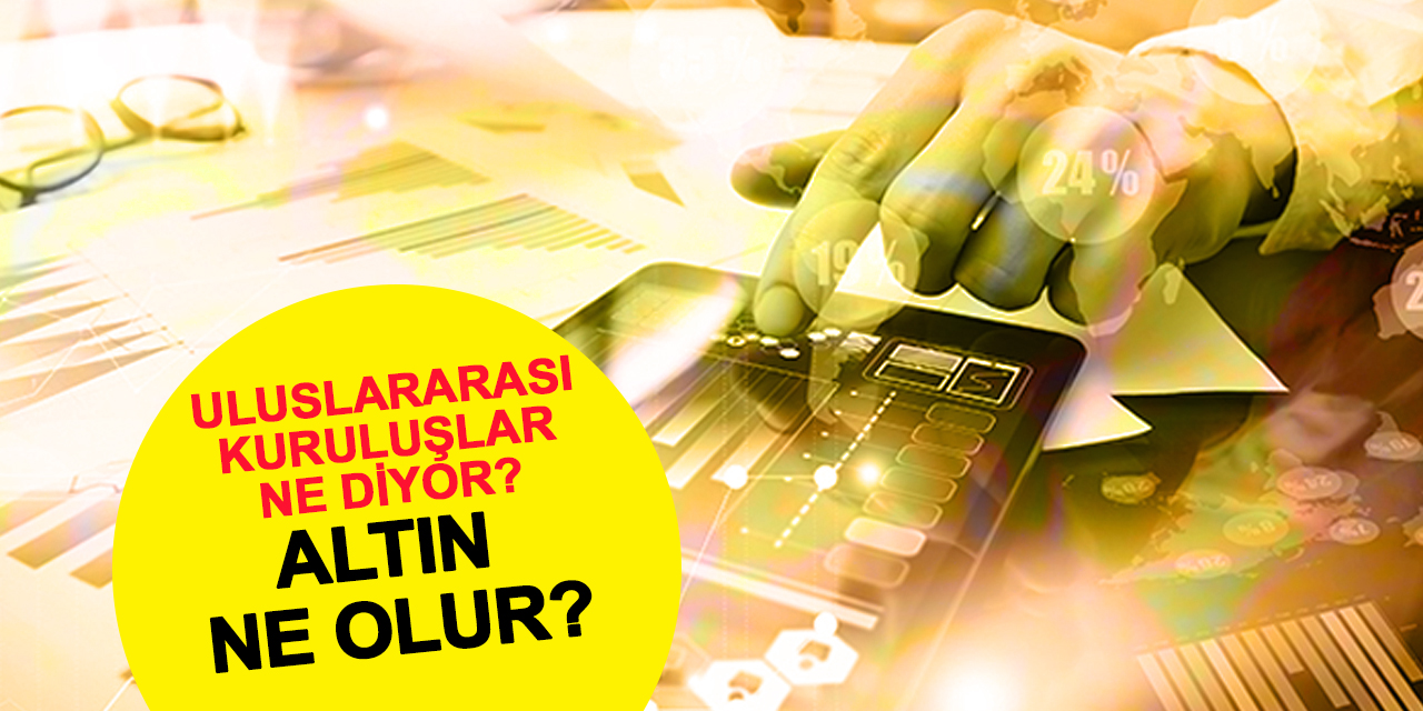 Altın devlerinden 2025 ve 2026 tahmini: Rekor üstüne rekor bekleniyor