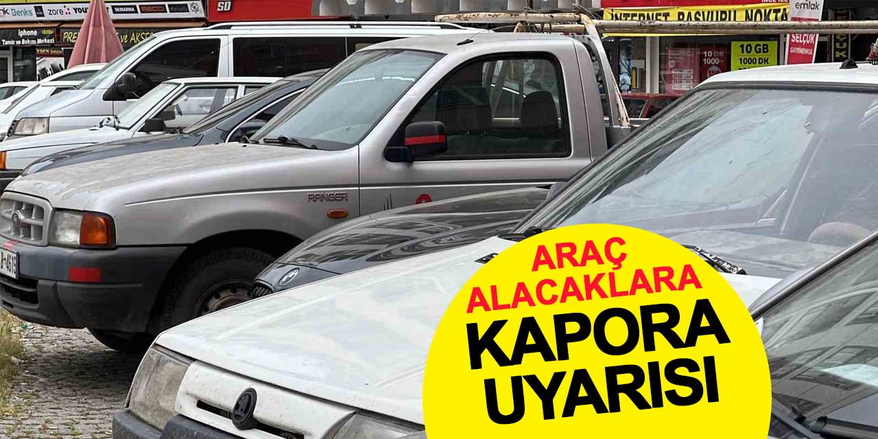 Araç alacaklara kapora uyarısı