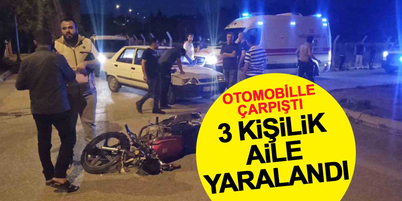 Otomobille çarpışan motosikletteki aile yaralandı