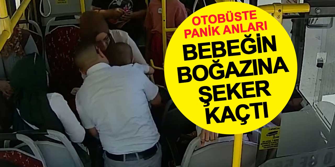 Otobüste panik anları: Bebeğin boğazına şeker kaçtı