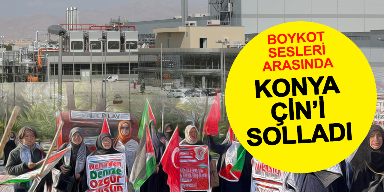 Boykot listesinin zirvesinde Konya Çin'i solladı