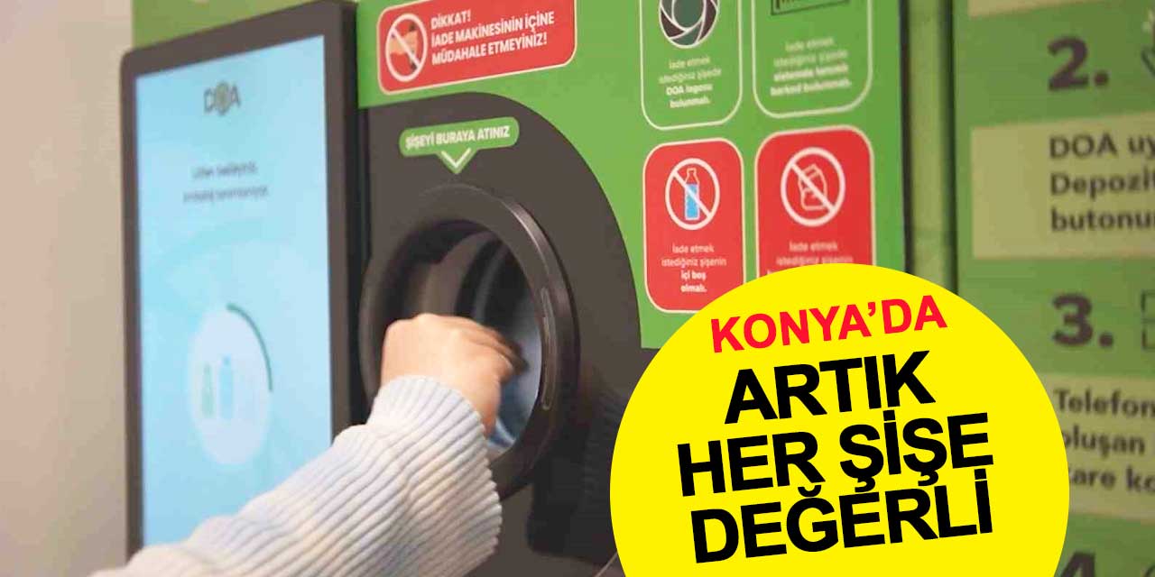 Konya’da DOA Dönemi Başlıyor: Artık Her Şişe Değerli