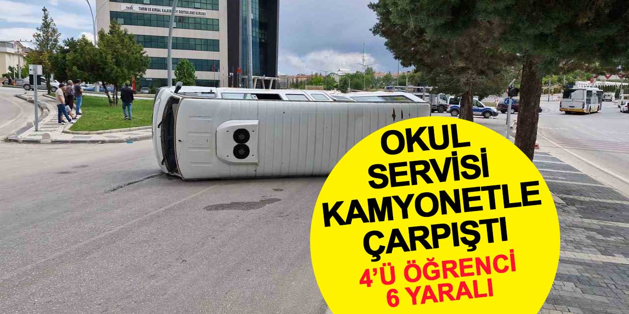 Karaman’da okul servisi ile kamyonet çarpıştı: 4’ü öğrenci 6 yaralı