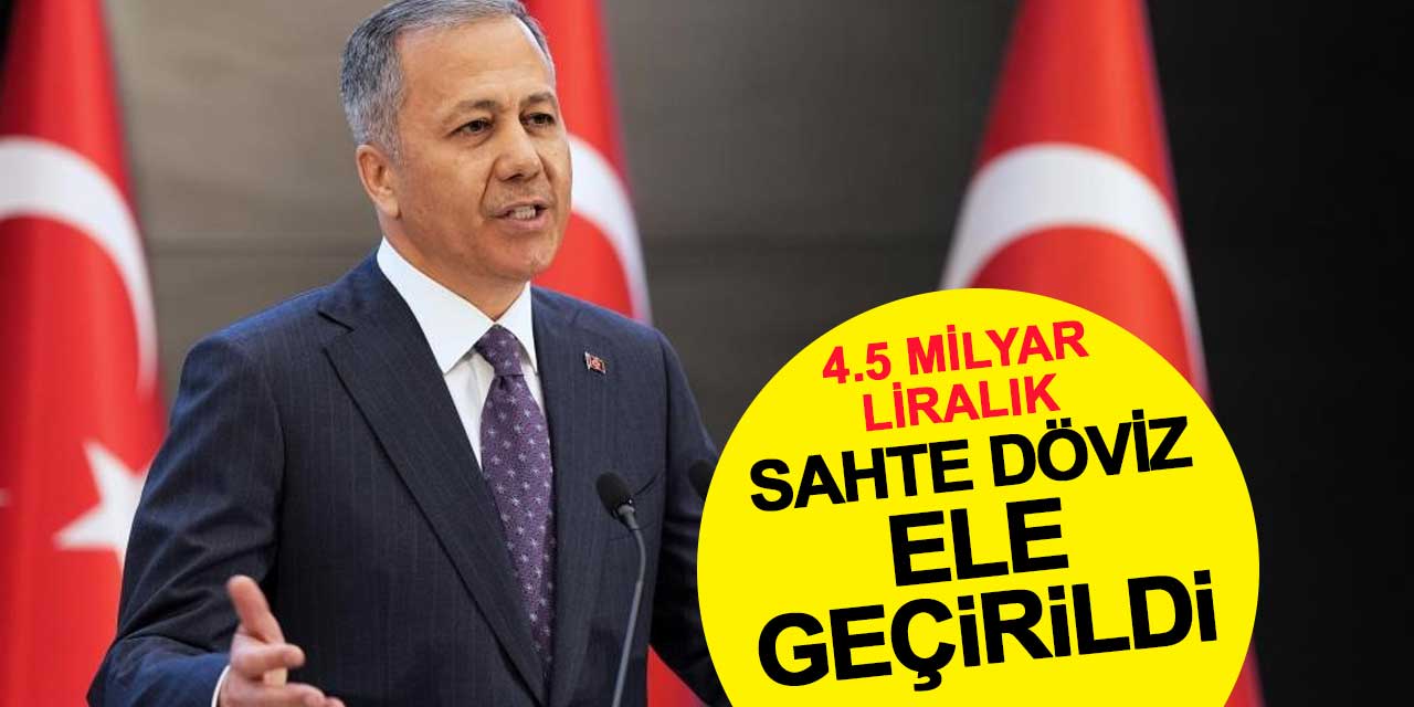 4.5 milyar liralık sahte döviz ele geçirildi