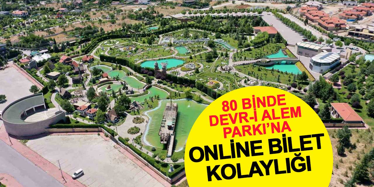 80 Binde Devr-i Alem Parkı’na Online Bilet Kolaylığı