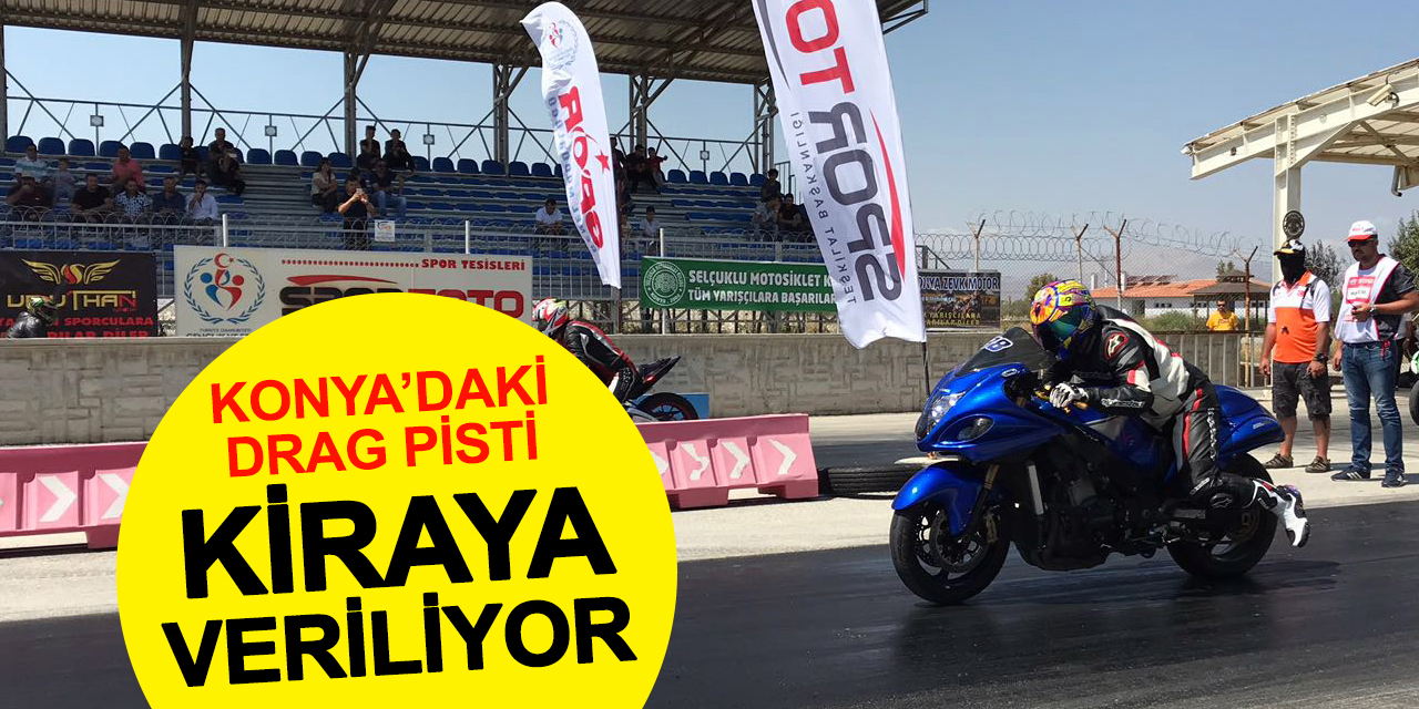 Konya'daki drag pisti kiraya veriliyor