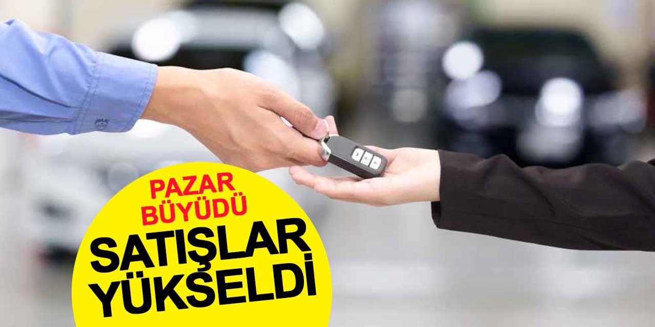 Türkiye Otomobil ve Hafif Ticari Araç Pazarı Büyüdü