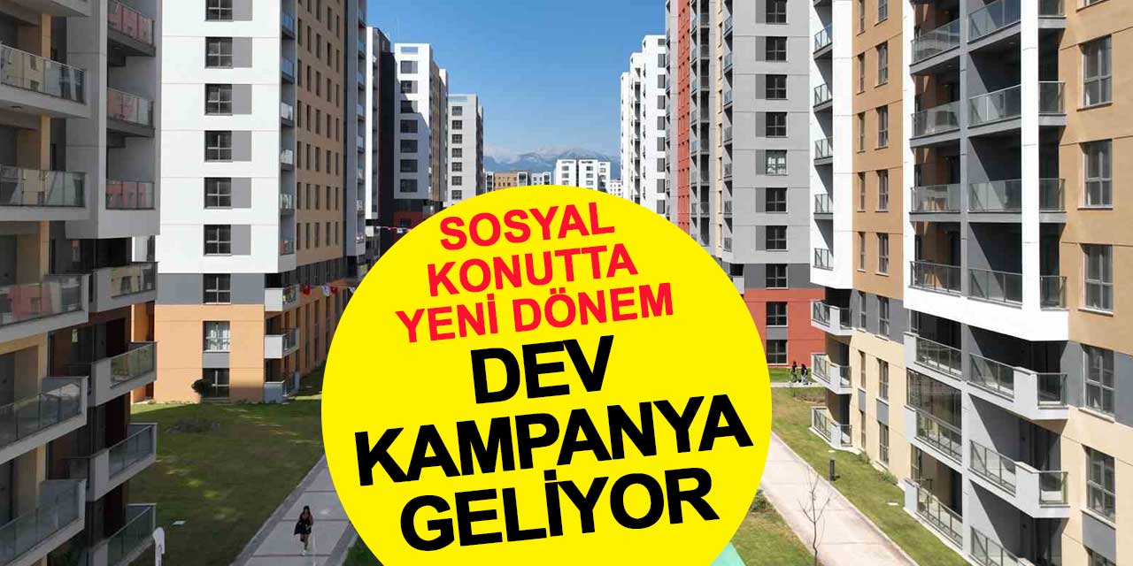 Sosyal Konutta Yeni Dönem: Dev Kampanya Geliyor