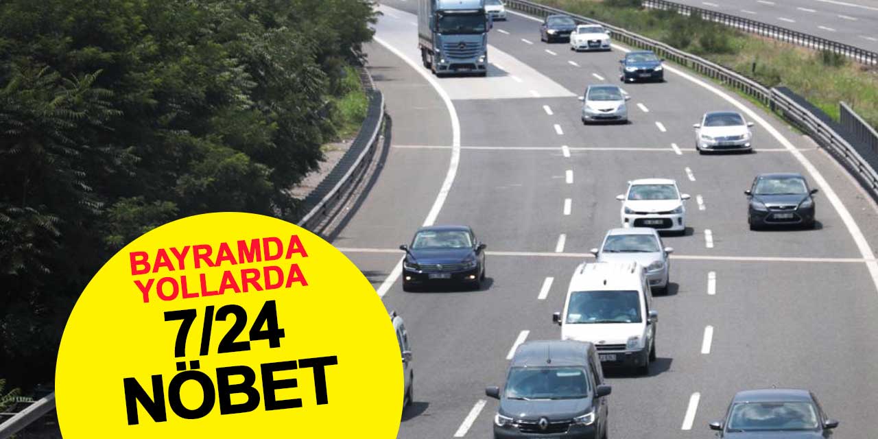 Bayramda Yollarda 7/24 Nöbet