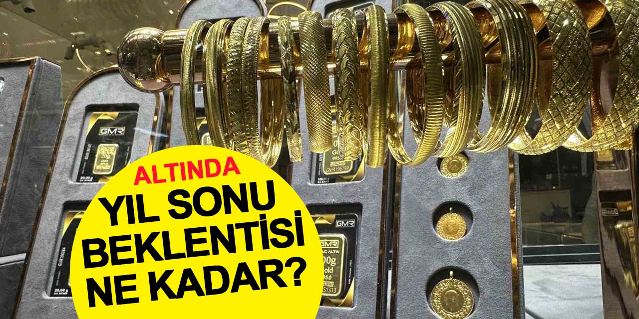 Altında yıl sonu beklentisi ne kadar?