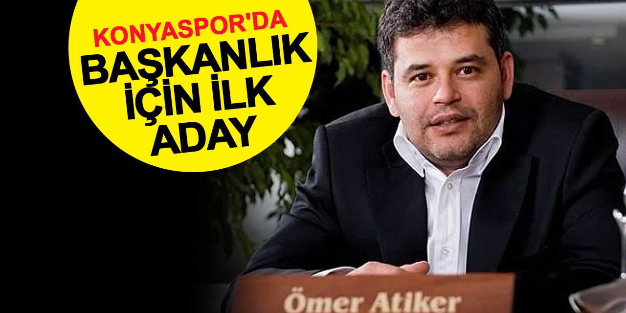 Konyaspor'da başkanlık için ilk aday: Ömer Atiker