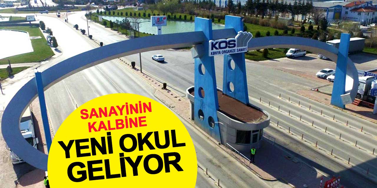 Konya'da sanayinin kalbine yeni bir yüksekokul daha kazandırılıyor