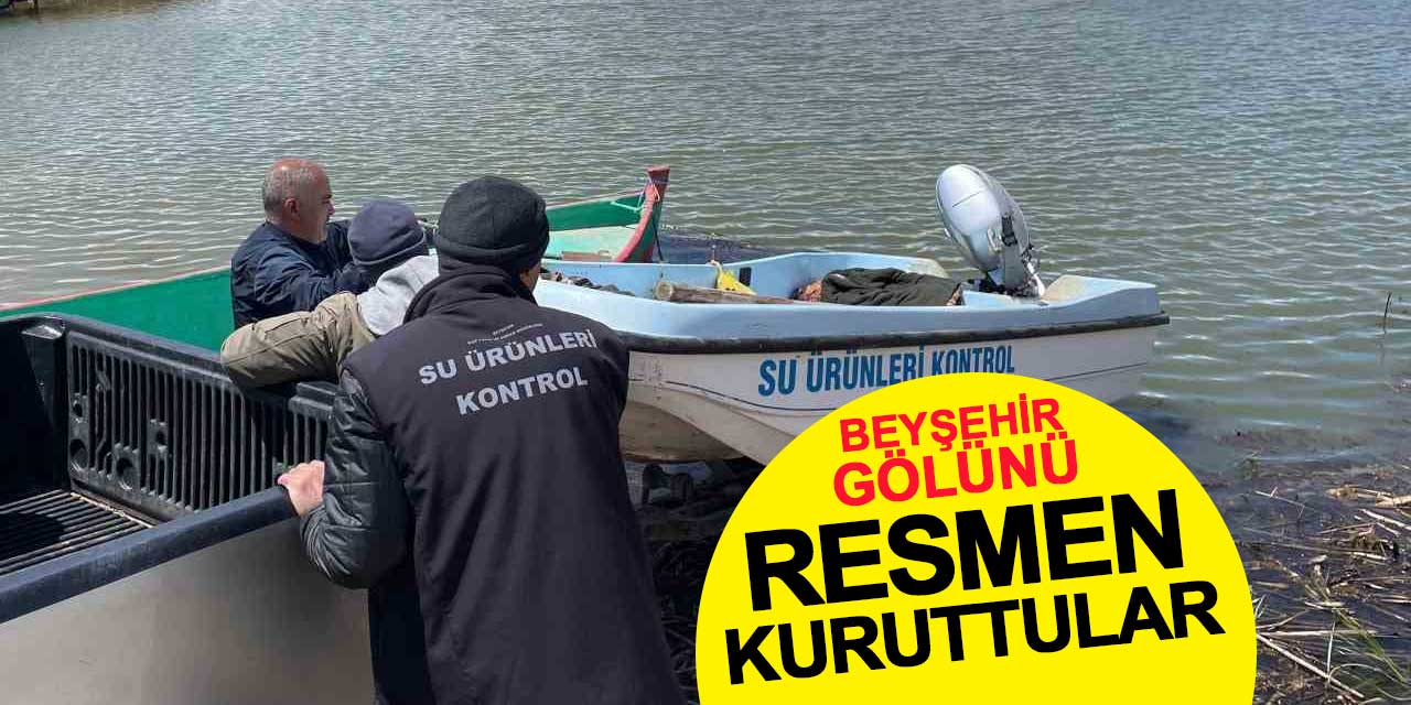 Beyşehir Gölünü resmen kuruttular