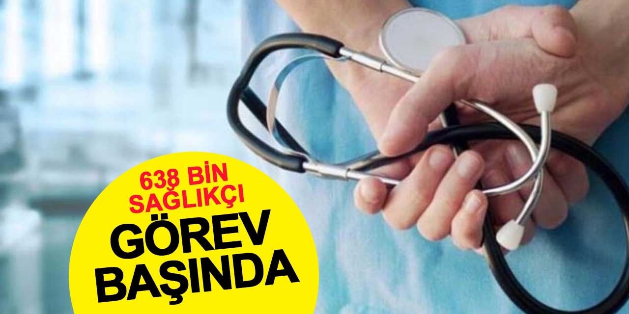 Bayramda 638 bin sağlıkçı görev başında