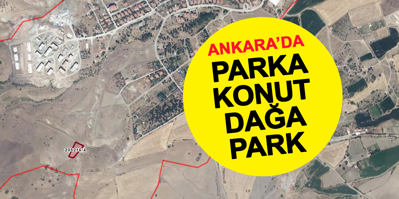 Ankara'da park alanına konut dağın başına park kararı