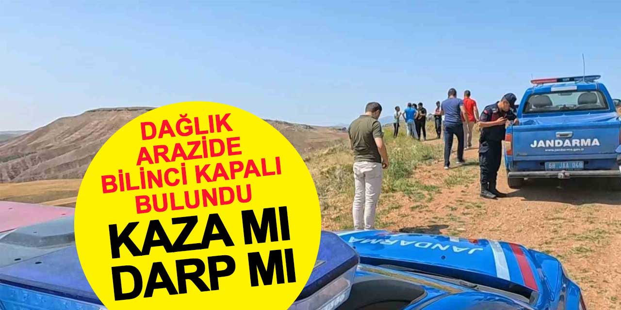 Dağlık arazide bilinci kapalı olarak bulundu: Kaza mı darp mı?