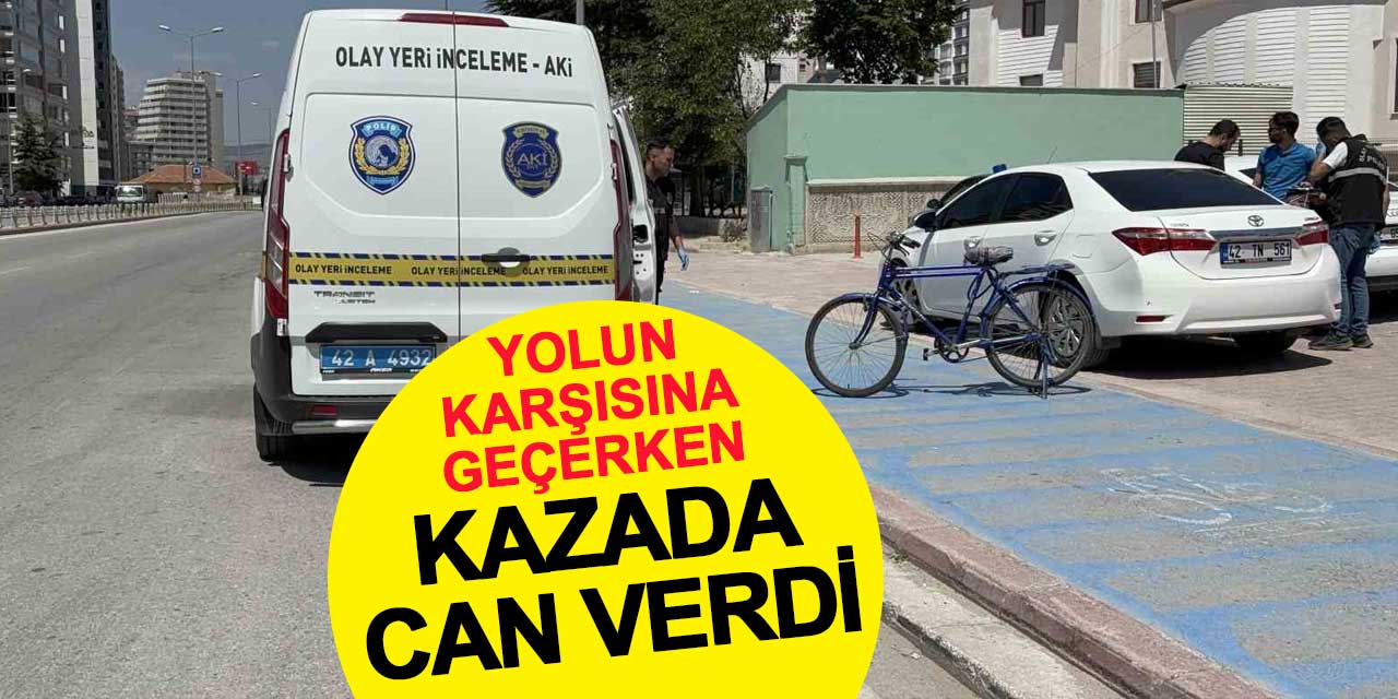 Meram'da bisikletli vatandaş kazada can verdi