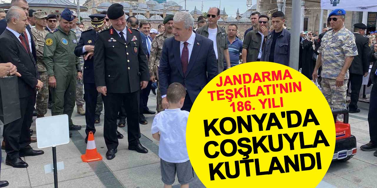 Jandarma Teşkilatı'nın 186. yılı Konya'da coşkuyla kutlandı