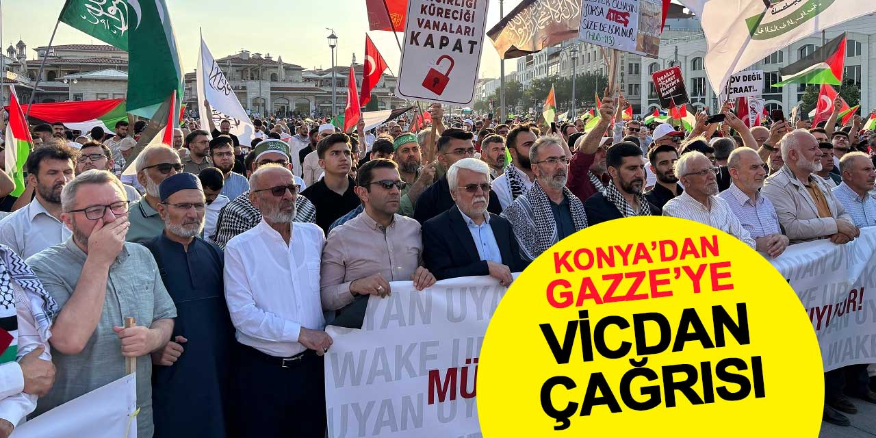 Konya’dan Gazze’ye Vicdan Çağrısı: Gazzeli Masumlar İçin Binlerce Kişi Sokakta