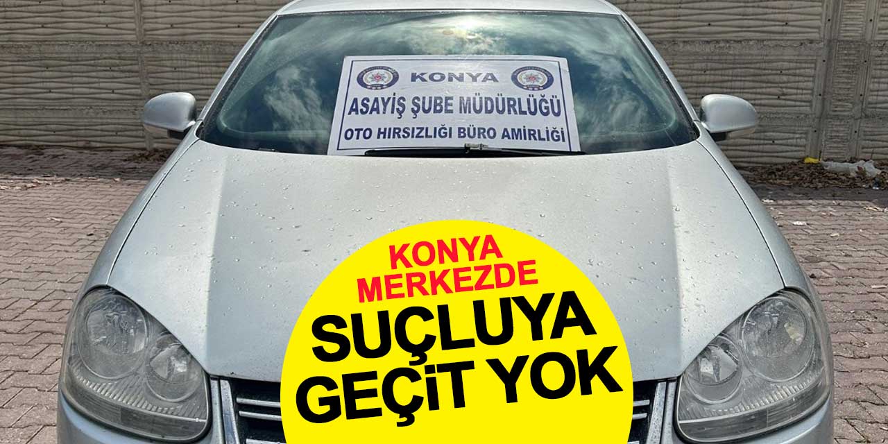 Konya merkezde suçlulara geçit yok: Aranan 421 kişi yakalandı