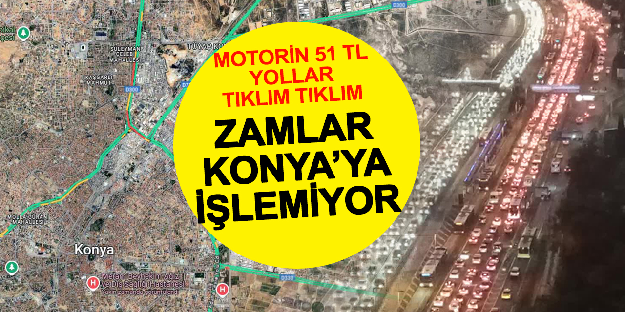 Zamlar Konya’ya işlemiyor: Motorin 52 lira yollar tıklım tıklım