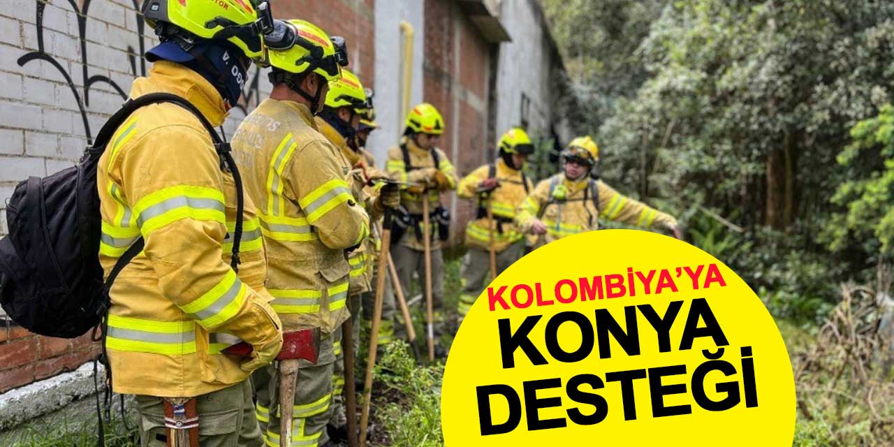 Konya İtfaiyesinden Kolombiya'da Orman Yangını Eğitimi