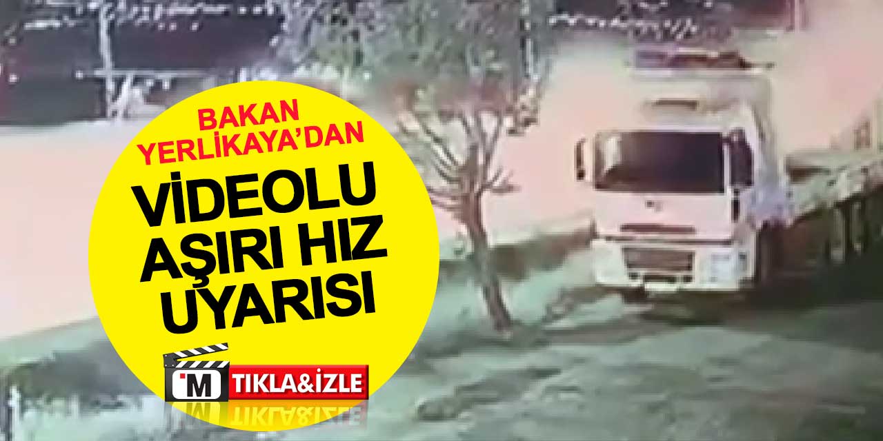 Bakan Yerlikaya’dan Videolu Aşırı Hız Uyarısı