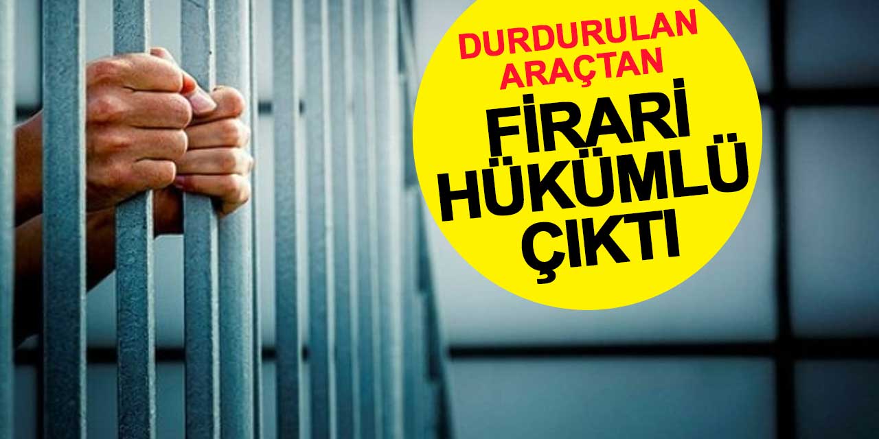 Kulu'da durdurulan araçtan firari hükümlü çıktı