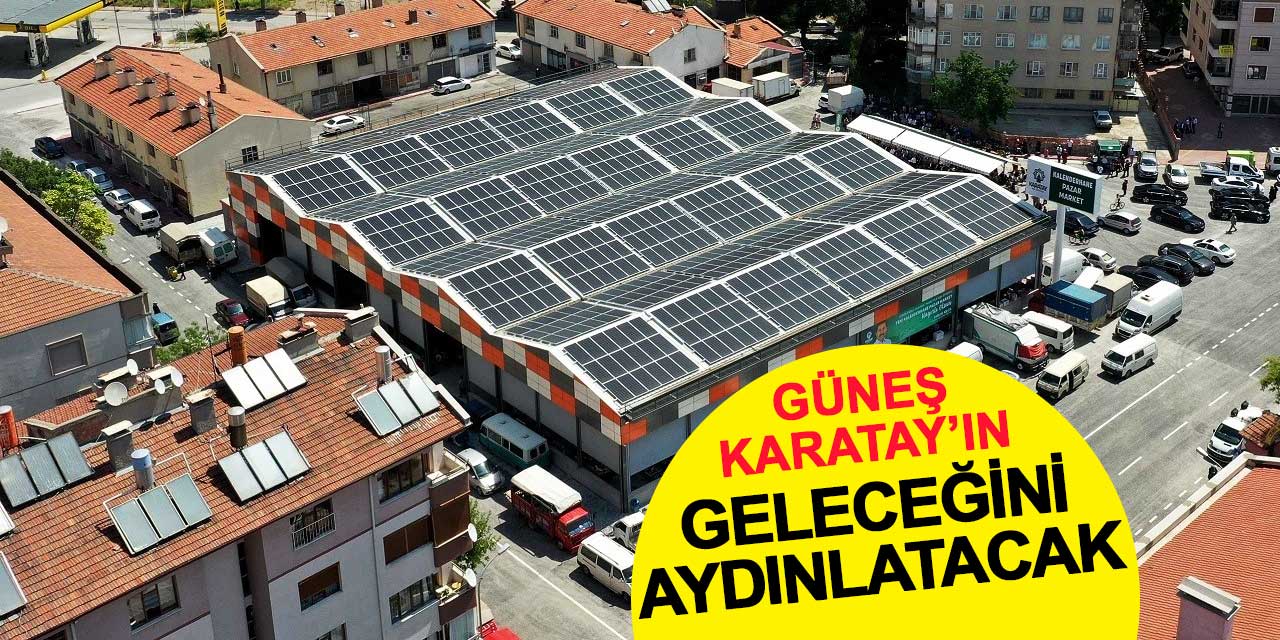 Güneş Karatay’ın Geleceğini Aydınlatacak