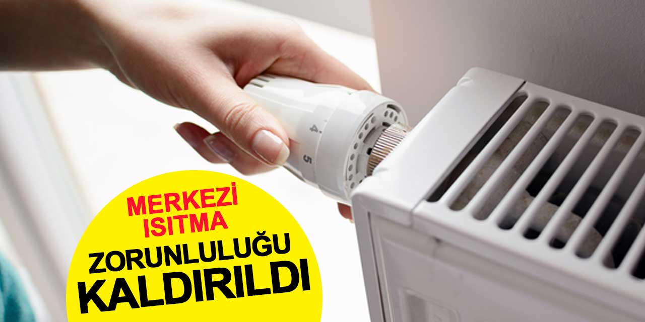 Sıcak Bölgelerde Merkezi Isıtma Zorunluluğu Kaldırıldı