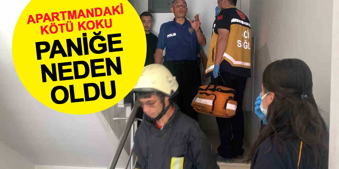 Apartmandaki kötü koku paniğe neden oldu