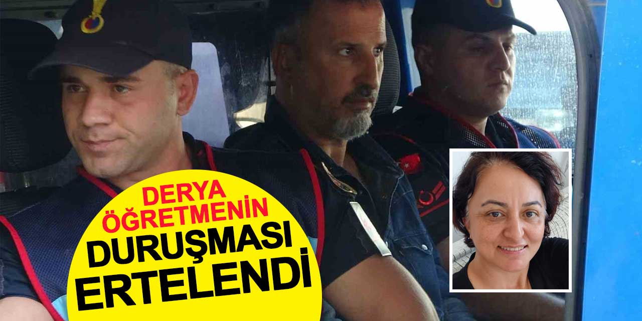 Derya öğretmenin duruşması ertelendi