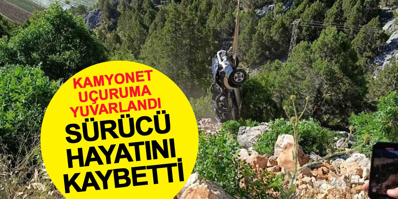 Kamyonet Uçuruma Yuvarlandı, Sürücü Hayatını Kaybetti