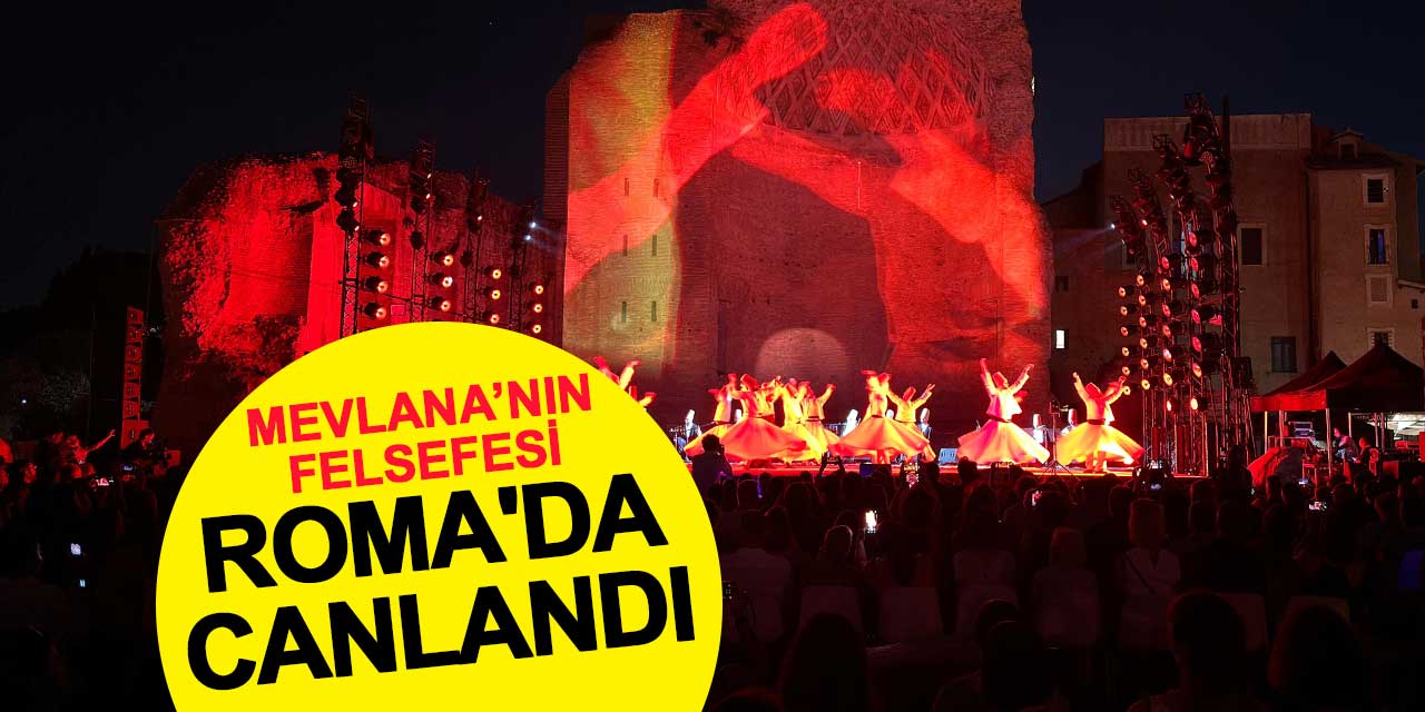 Hz. Mevlana’nın Felsefesi Roma'da Canlandı